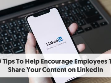 10 Tips To Help Encourage Employees To Share Your Content on LinkedIn