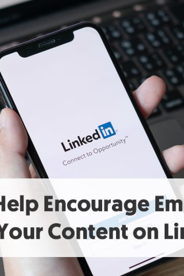 10 Tips To Help Encourage Employees To Share Your Content on LinkedIn