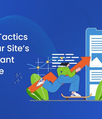 Actionable Tactics to Boost Your Site’s Most Important Performance Metrics