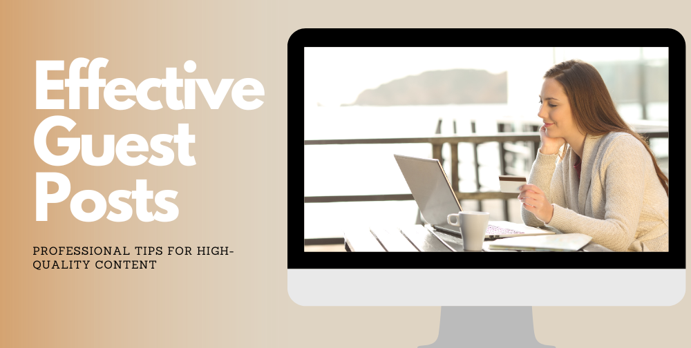 Writing Effective Guest Posts: Professional Tips for High-Quality Content