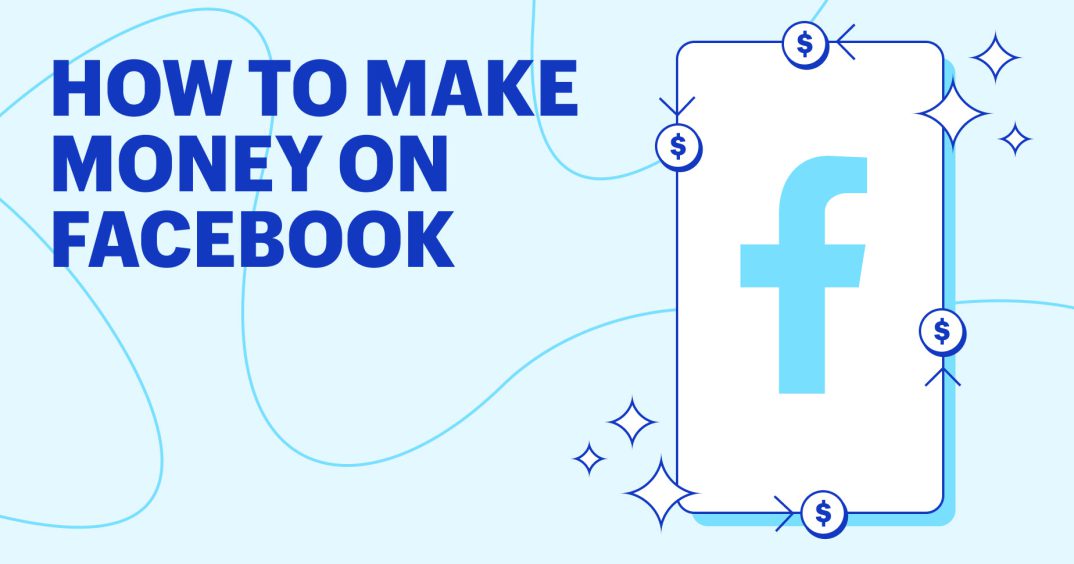 How To Make Money on Facebook: 6 Best Ways (2024)