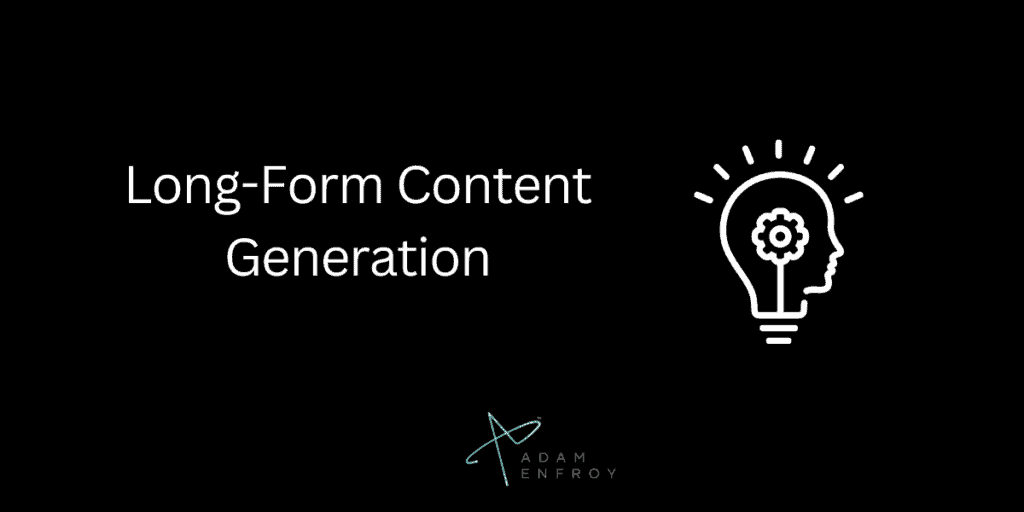 Long-Form Content Generation
