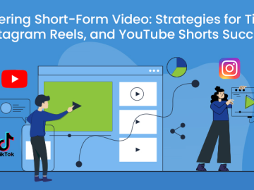 Mastering Short-Form Video: Strategies for TikTok, Instagram Reels, and YouTube Shorts Success