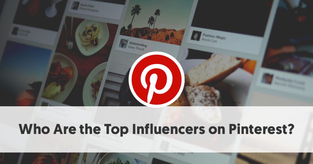 Meet 20 of the Top Pinterest Influencers Making an Name for Themselves