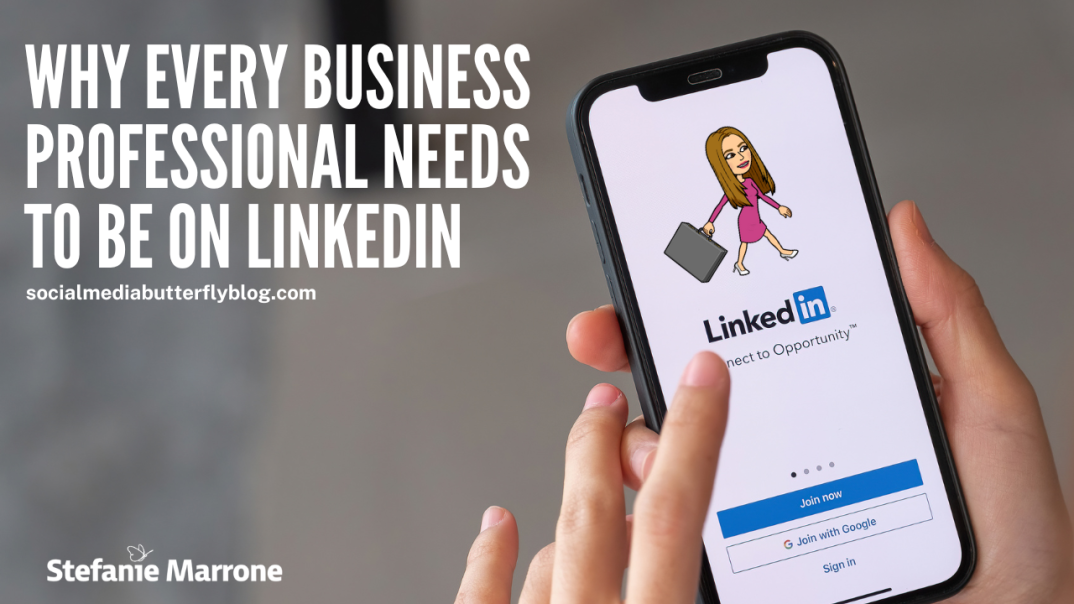 Why Every Business Professional Needs to Be on LinkedIn