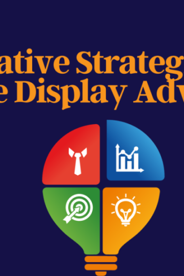 The Role of Creative Design in Display Advertising: Tips for Effective Ads