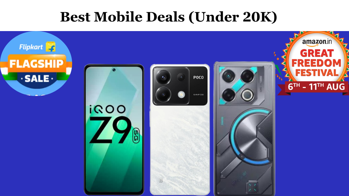 Best Smartphones in Amazon Independence Sale & Flipkart Flagship Sale 2024 (Under 20K)