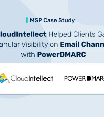 MSP Case Study: CloudIntellect Helped Clients Gain Granular Visibility on Email Channels with PowerDMARC