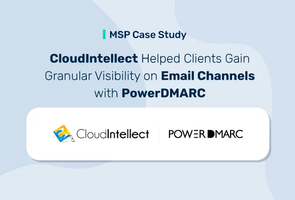 MSP Case Study: CloudIntellect Helped Clients Gain Granular Visibility on Email Channels with PowerDMARC