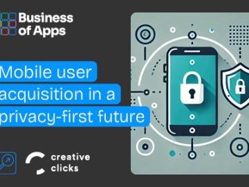 Mobile user acquisition in a privacy-first future