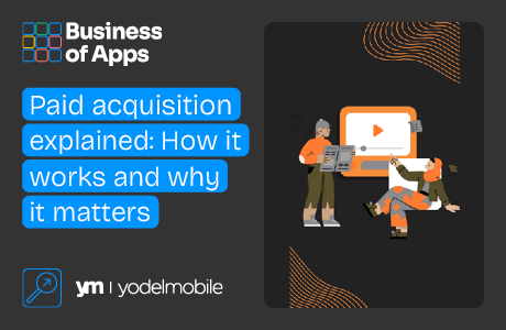 Paid acquisition explained: How it works and why it matters