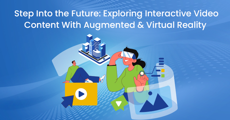 Step Into the Future: Exploring Interactive Video Content With Augmented & Virtual Reality