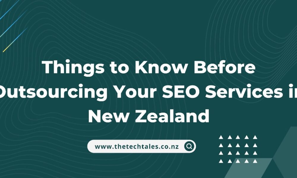 Things to Know Before Outsourcing Your SEO Services in New Zealand