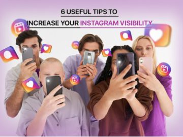 6 useful tips to increase your instagram visibility