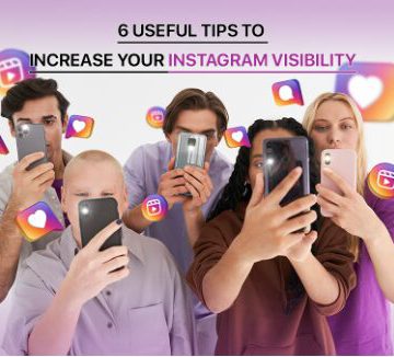 6 useful tips to increase your instagram visibility