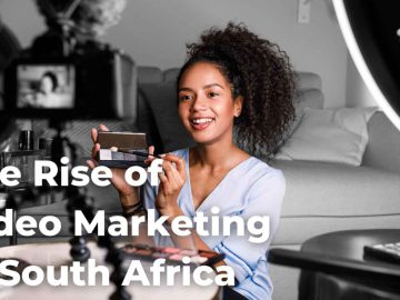 The Rise of Video Content in South Africa’s Digital Marketing Landscape