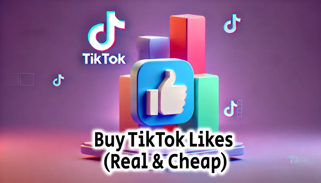 Best Sites to Buy TikTok Likes (Real & Cheap)