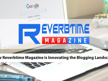 How Reverbtime Magazine is Innovating the Blogging Landscape