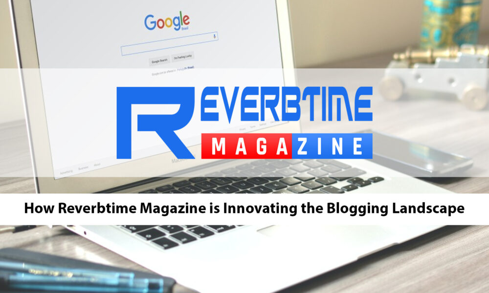 How Reverbtime Magazine is Innovating the Blogging Landscape