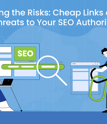 Unmasking the Risks: Cheap Links and Their Threats to Your SEO Authority