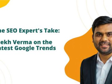 Alekh Verma On The Latest Google Trends