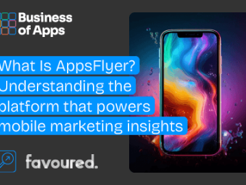 What is AppsFlyer? Understanding the platform that powers mobile marketing insights