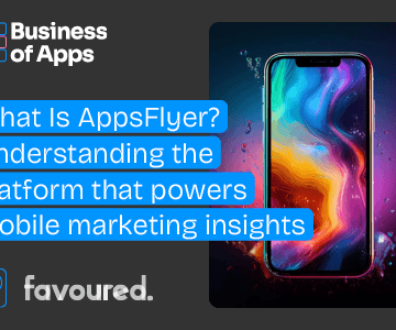 What is AppsFlyer? Understanding the platform that powers mobile marketing insights