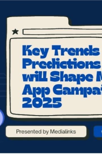 Key trends that will shape mobile app campaigns in 2025