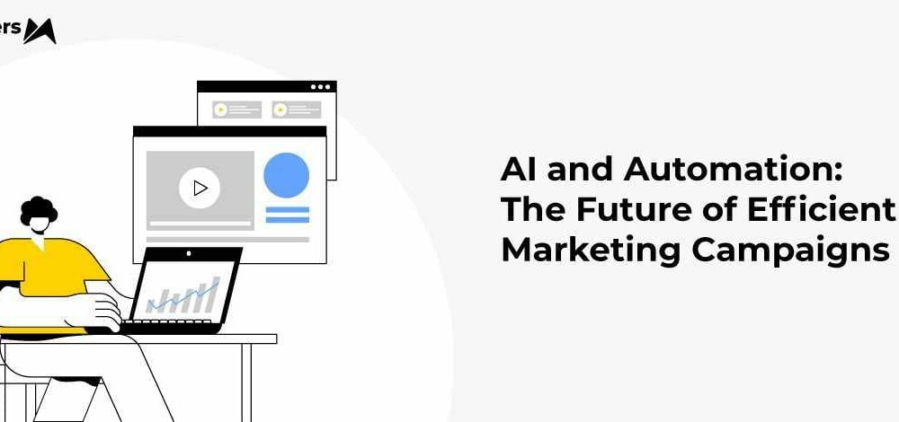 AI and Automation: The Future of Efficient Marketing Campaigns 