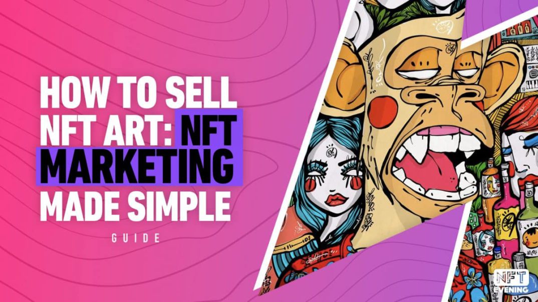 How to Sell NFT: The Complete Beginner’s Guide