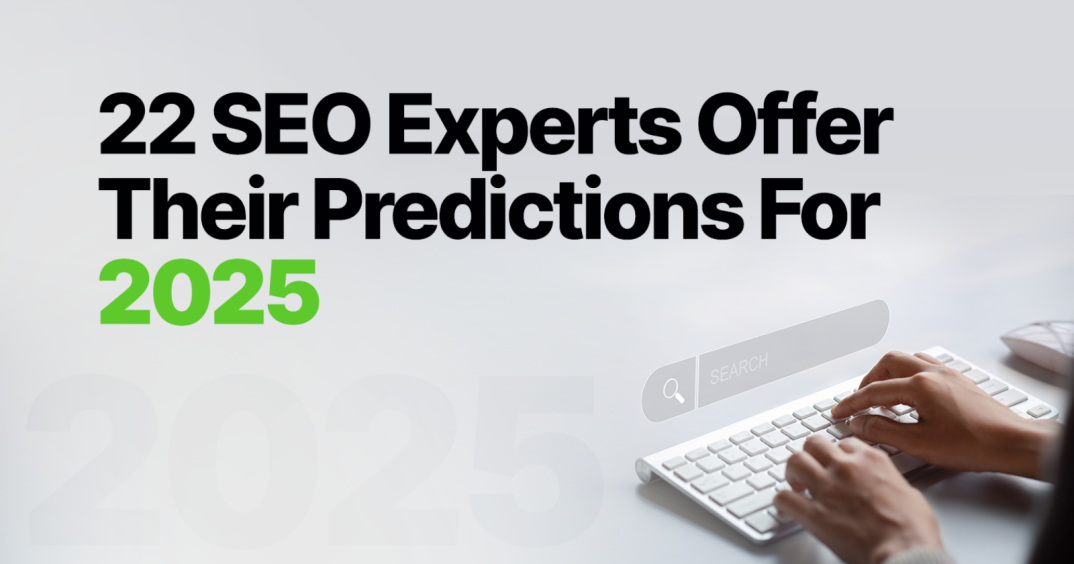 22 SEO Experts Offer Their Predictions For 2025