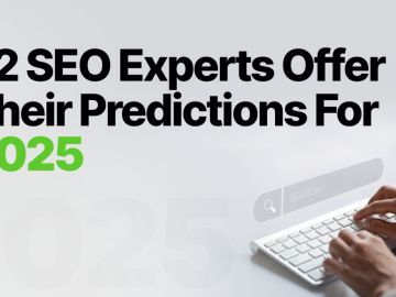 22 SEO Experts Offer Their Predictions For 2025