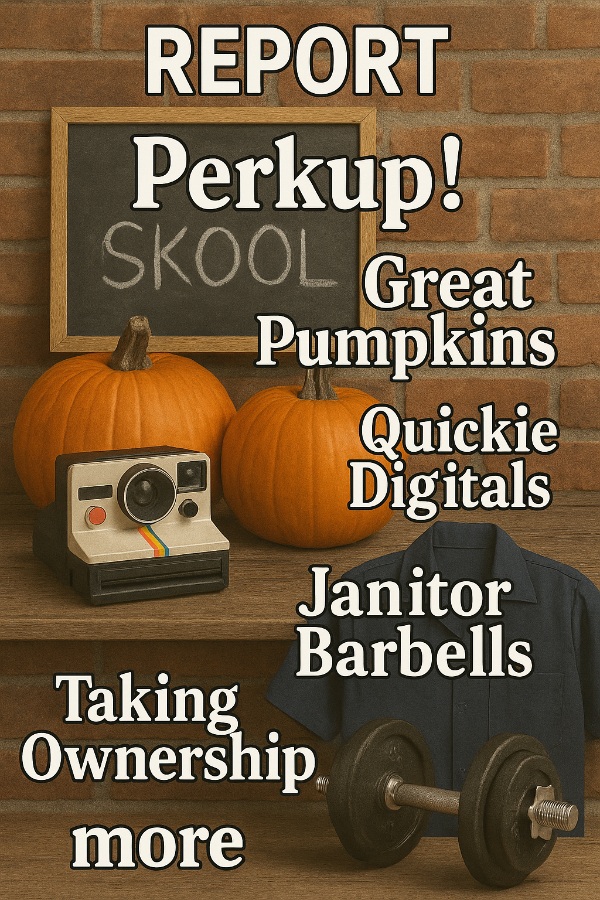 Perkup! 2026, Skool, Awesome Pumpkins, Quickie Digitals, Janitor Barbells, Taking Ownership,  more!