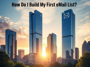 How Do I Build My First eMail List?