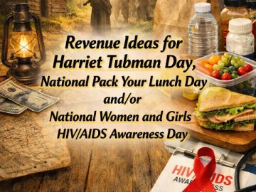 Revenue Ideas for Harriet Tubman Day, National Pack Your Lunch Day and/or National Women and Girls HIV/AIDS Awareness Day