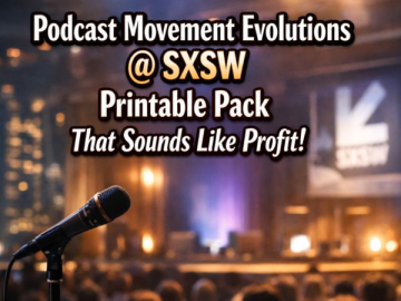 Podcast Movement Evolutions @ SXSW Printable Pack That Sounds Like Profit!
