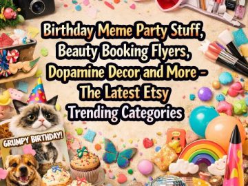 Birthday Meme Party Stuff, Beauty Booking Flyers, Dopamine Decor and More, The Latest Etsy Trending Categories
