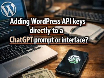 Adding WordPress API keys directly to a ChatGPT prompt or interface?