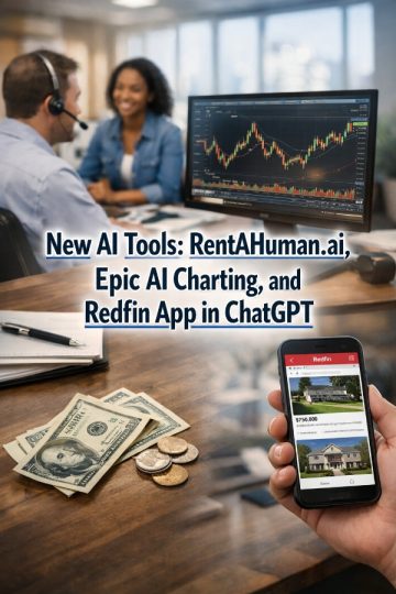 New AI Tools: RentAHuman.ai, Epic AI Charting, and Redfin App in ChatGPT
