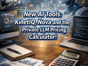New AI Tools: KinetIQ, Nova and Private LLM Pricing Calculator