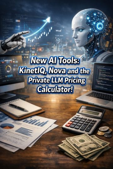 New AI Tools: KinetIQ, Nova and Private LLM Pricing Calculator
