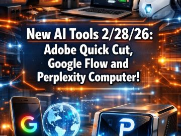 New AI Tools 2/28/26: Adobe Quick Cut, Google Flow and Perplexity Computer!