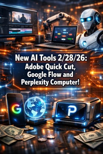 New AI Tools 2/28/26: Adobe Quick Cut, Google Flow and Perplexity Computer!