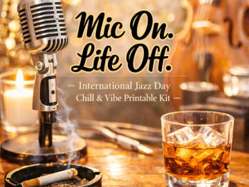 🎙️ “Mic On. Life Off.” — International Jazz Day Chill & Vibe Printable Kit