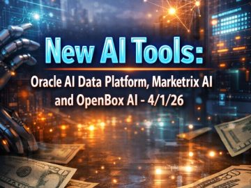 New AI Tools: Oracle AI Data Platform, Marketrix AI and OpenBox AI – 4/1/26