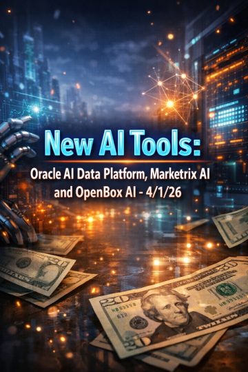 New AI Tools: Oracle AI Data Platform, Marketrix AI and OpenBox AI – 4/1/26